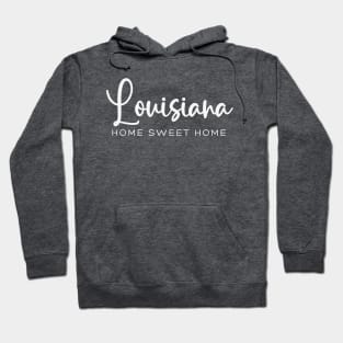 Louisiana: Home Sweet Home Hoodie